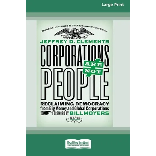 Corporations Are Not People: Reclaiming Democracy from Big Money and Global Corporations (Second Edition) [16 Pt Large Print Edition] - Paperback