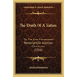 The Death Of A Nation: Or The Ever Persecuted Nestorians Or Assyrian Christians (1916) - Paperback