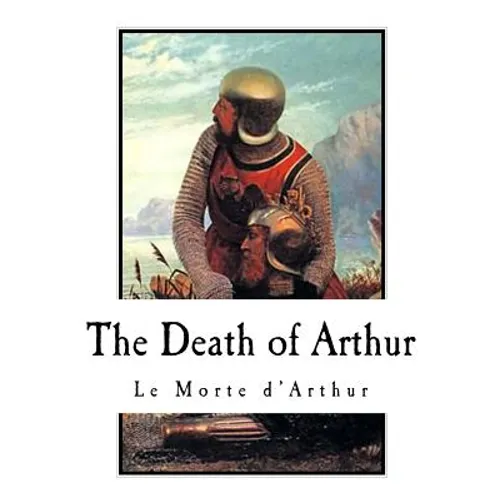 The Death of Arthur: Le Morte d'Arthur - Paperback