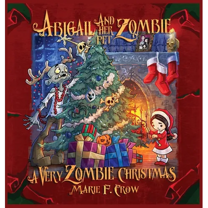 Abigail and her Pet Zombie: A Very Zombie Christmas - Hardcover