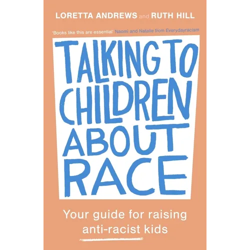 Talking to Children about Race: Your Guide for Raising Anti-Racist Kids - Paperback