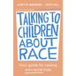 Talking to Children about Race: Your Guide for Raising Anti-Racist Kids - Paperback