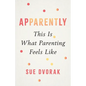 Apparently: This Is What Parenting Feels Like - Paperback