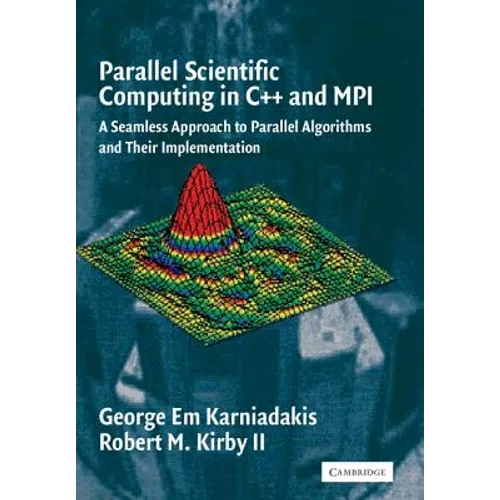 Parallel Scientific Computing in C++ and Mpi: A Seamless Approach to Parallel Algorithms and Their Implementation - Paperback