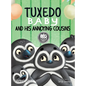 Tuxedo Baby and His Annoying Cousins: A Young Penguin Learns Family is Everything - Hardcover