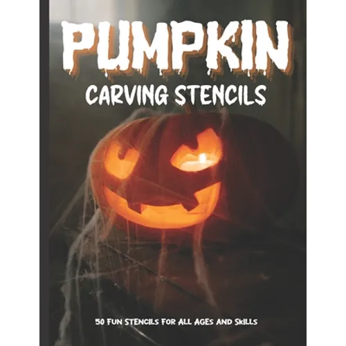 Pumpkin Carving Stencils: 50 Fun Stencils For All Ages and Skills (Halloween Crafts) - Paperback