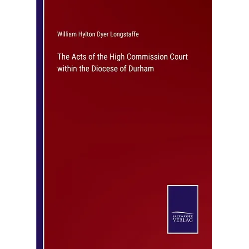 The Acts of the High Commission Court within the Diocese of Durham - Paperback