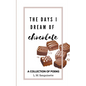 The Days I Dream of Chocolate - Paperback