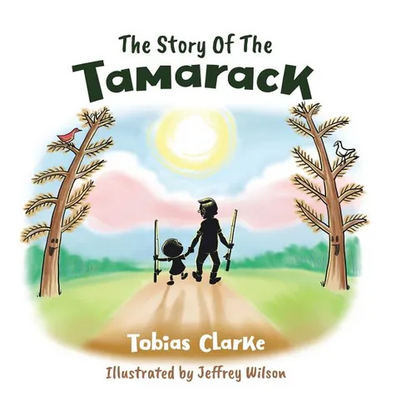 The Story Of The Tamarack - Hardcover