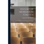 History of Morehouse College: Written On the Authority of the Board of Trustees - Hardcover
