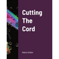 Cutting The Cord - Paperback