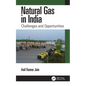 Natural Gas in India: Challenges and Opportunities - Hardcover