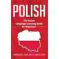Polish: The Polish Language Learning Guide for Beginners - Hardcover