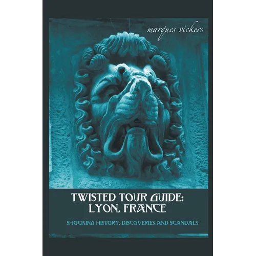 Twisted Tour Guide: Lyon, France - Paperback