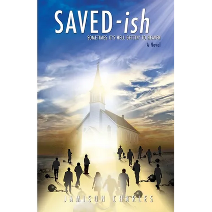 SAVED-ish: Sometimes It's Hell Gettin' To Heaven - Paperback