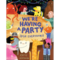 We're Having a Party (for Everyone!): A Picture Book - Hardcover