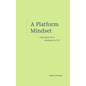 A Platform Mindset: My Lessons from Developer to CTO - Paperback