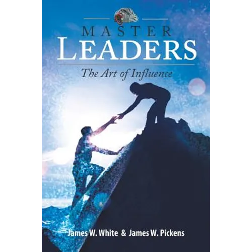 Master Leaders, The Art of Influence - Paperback