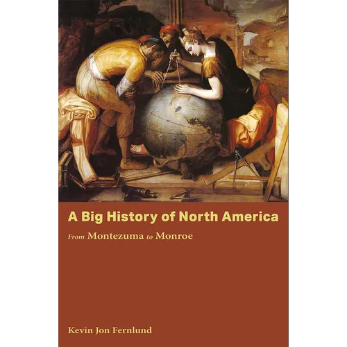 A Big History of North America: From Montezuma to Monroe - Paperback