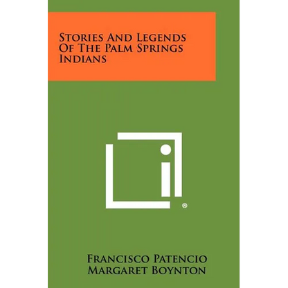 Stories And Legends Of The Palm Springs Indians - Paperback