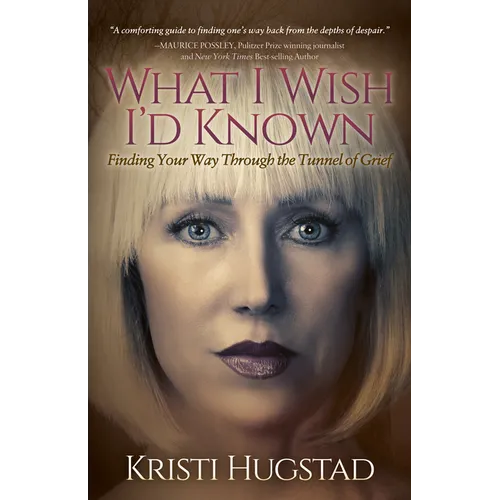 What I Wish I'd Known: Finding Your Way Through the Tunnel of Grief - Paperback