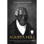 Agrippa Hull: The Life and Legacy of the Revolutionary War's Most Famous Black Soldier - Paperback