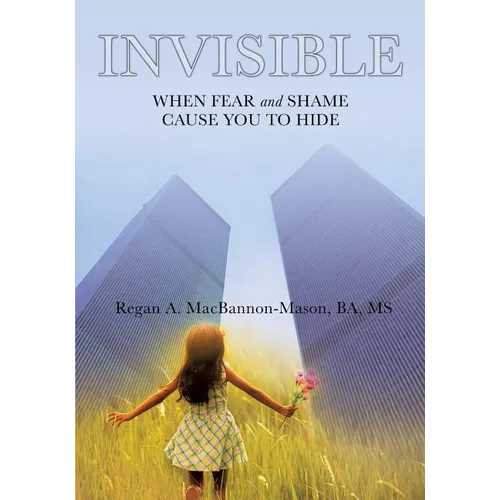 Invisible: When Fear and Shame Cause You to Hide - Paperback