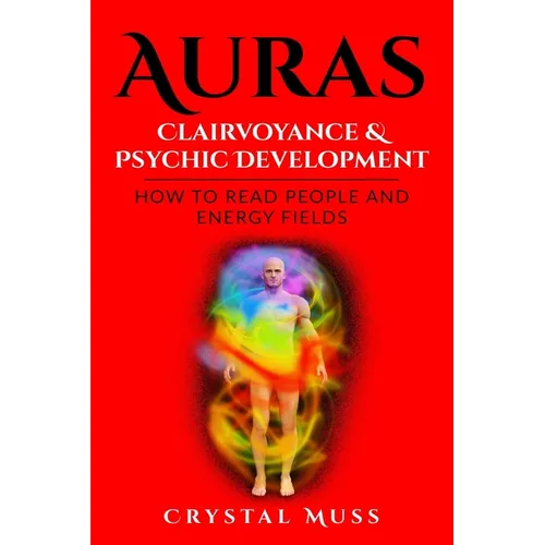 Auras: Clairvoyance & Psychic Development: Energy Fields and Reading People - Paperback
