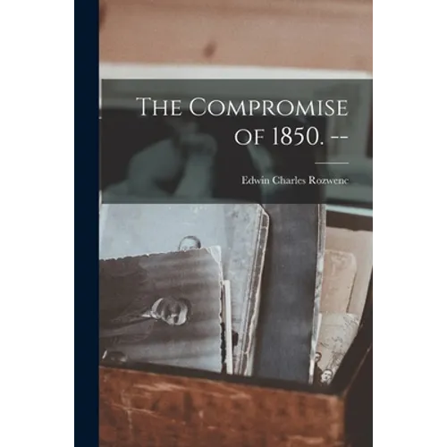 The Compromise of 1850. -- - Paperback