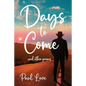 Days to Come: And Other Poems - Paperback