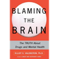 Blaming the Brain: The Truth about Drugs and Mental Health - Paperback