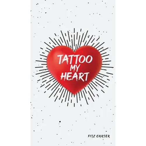Tattoo My Heart - Hardcover