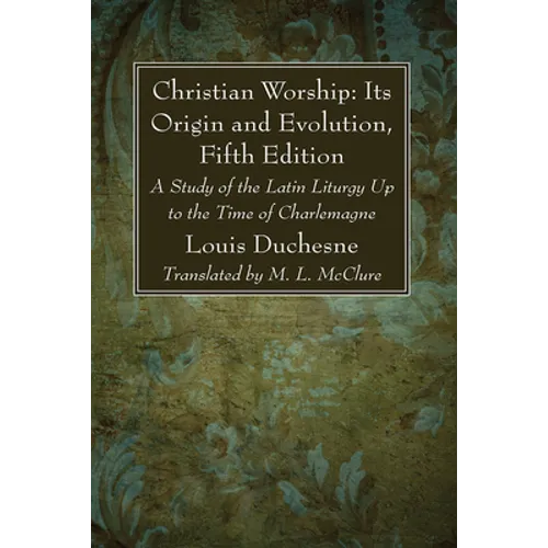 Christian Worship: Its Origin and Evolution, Fifth Edition - Hardcover
