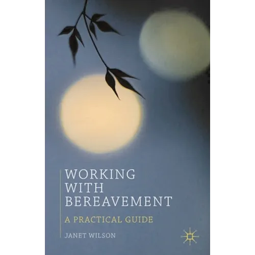 Working with Bereavement: A Practical Guide - Paperback