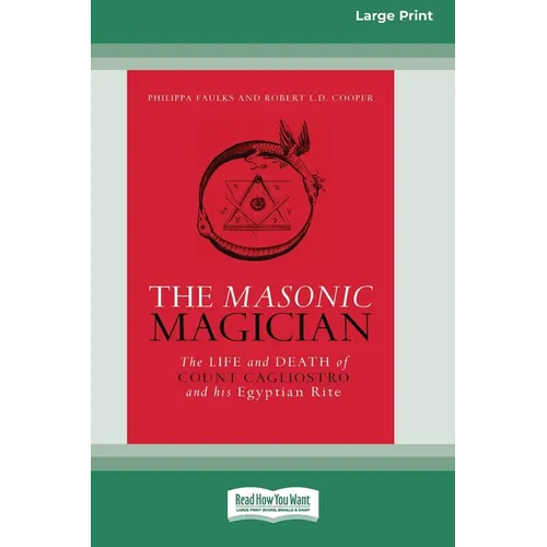 The Masonic Magician: The Life and Death of Count Cagliostro and his Egyptian Rite [Large Print 16 Pt Edition] - Paperback