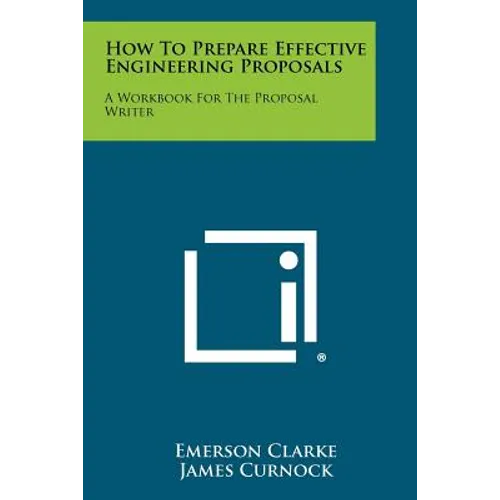 How to Prepare Effective Engineering Proposals: A Workbook for the Proposal Writer - Paperback