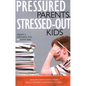 Pressured Parents, Stressed-out Kids: Dealing With Competition While Raising a Successful Child - Paperback
