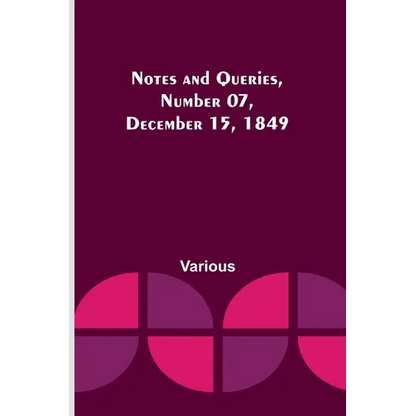 Notes and Queries, Number 07, December 15, 1849 - Paperback