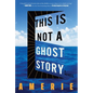 This Is Not a Ghost Story - Hardcover
