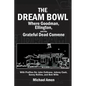The Dream Bowl: Where Goodman, Ellington, and the Grateful Dead Convene - Paperback
