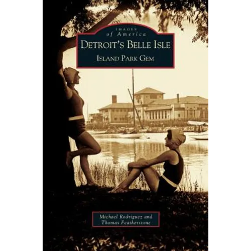 Detroit's Belle Isle - Hardcover