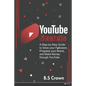 YouTube Secrets: A Step-by-Step Guide to Grow your Followers, Progress your Brand, and Make Money through YouTube - Paperback