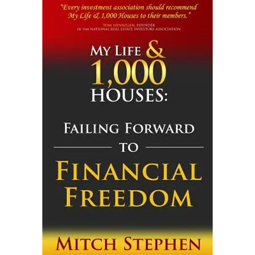 My Life & 1,000 Houses: Failing Forward to Financial Freedom - Paperback