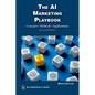 The AI Marketing Playbook: Concepts - Methods - Applications - Paperback