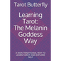 Learning Tarot: The Melanin Goddess Way: A NON TRADITIONAL WAY TO LEARN TAROT AND EXPLORE SELF - Paperback