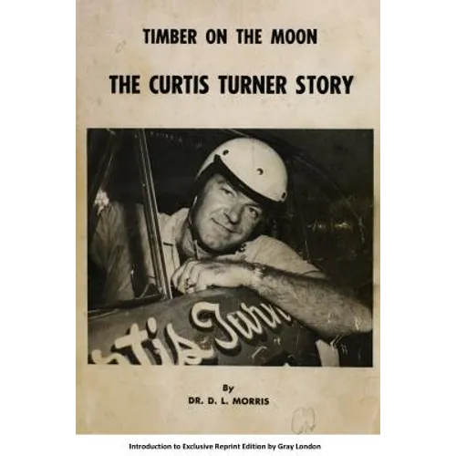Timber on the moon The Curtis Turner Story - Paperback