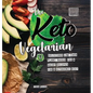 The Keto Vegetarian: 84 Delicious Low-Carb Plant-Based, Egg & Dairy Recipes For A Ketogenic Diet (Nutrition Guide), 2nd Edition - Hardcover