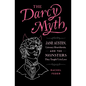 The Darcy Myth: Jane Austen, Literary Heartthrobs, and the Monsters They Taught Us to Love - Paperback