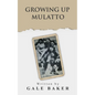 Growing Up Mulatto - Paperback