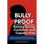 Bully-Proof: Raising Strong, Confident Kids Who Stand Up for Themselves and Others - Paperback